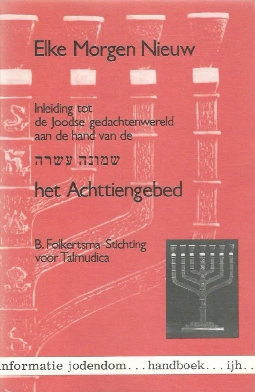 Elke Morgen Nieuw : Inleiding tot de Joodse gedachtenwereld aan de hand van de centrale Joodse gebeden, of Achttiengebed – samenstelling door D.J. van der Sluis e.a. Bestel Nu