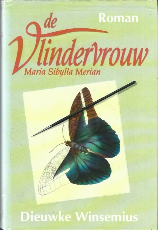 De vlindervrouw : Maria Sibylla Merian : historische roman – Dieuwke Winsemius Must-Have