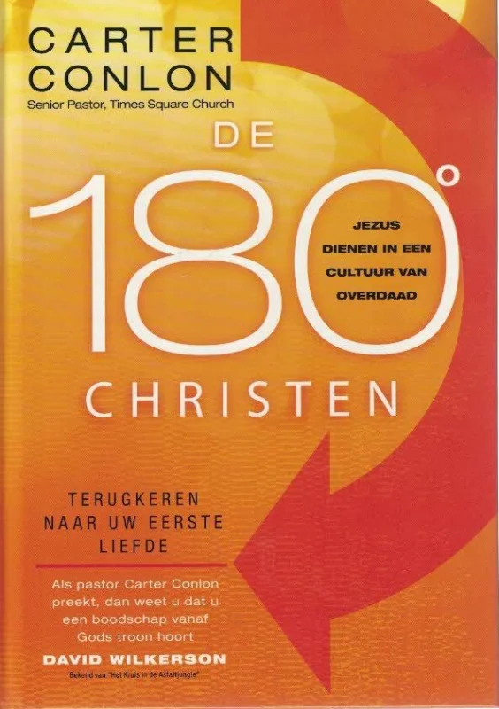 De 180 graden Christen : Jezus dienen in een cultuur van overdaad – Carter Conlon Premium