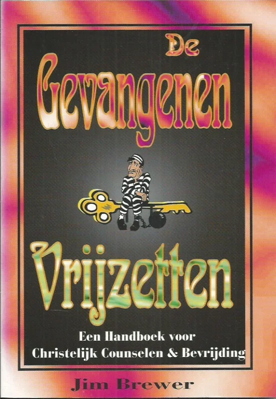 Nieuw De gevangenen vrijzetten : De bediening van Jezus! : Een handboek voor Christelijk Counselen & Bevrijding – Jim Brewer