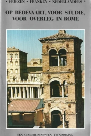 Aanbieding Op bedevaart, voor studie, voor overleg in Rome : een geschiedenis een uitnodiging ; Friezen, Franken, Nederlanders – Dr. M.P.M. Muskens (2e, uitgebreide editie 1988)