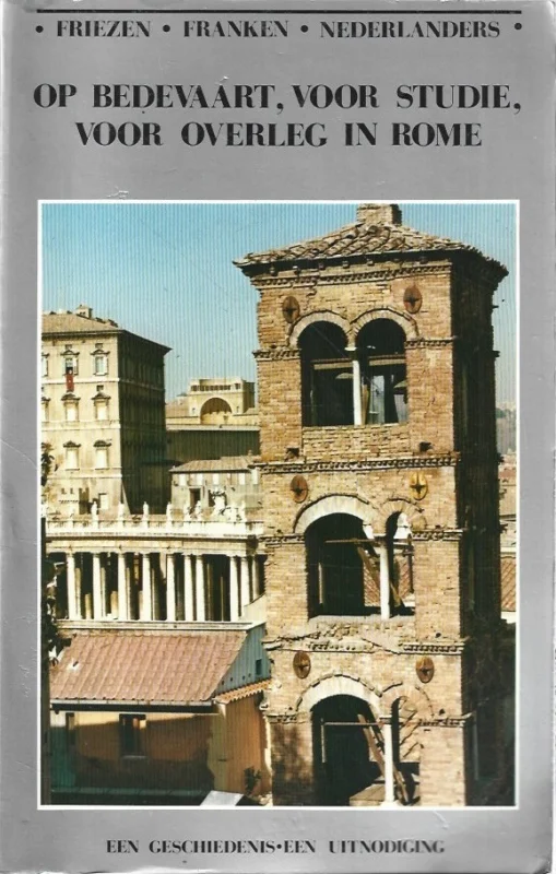 Aanbieding Op bedevaart, voor studie, voor overleg in Rome : een geschiedenis een uitnodiging ; Friezen, Franken, Nederlanders – Dr. M.P.M. Muskens (2e, uitgebreide editie 1988)