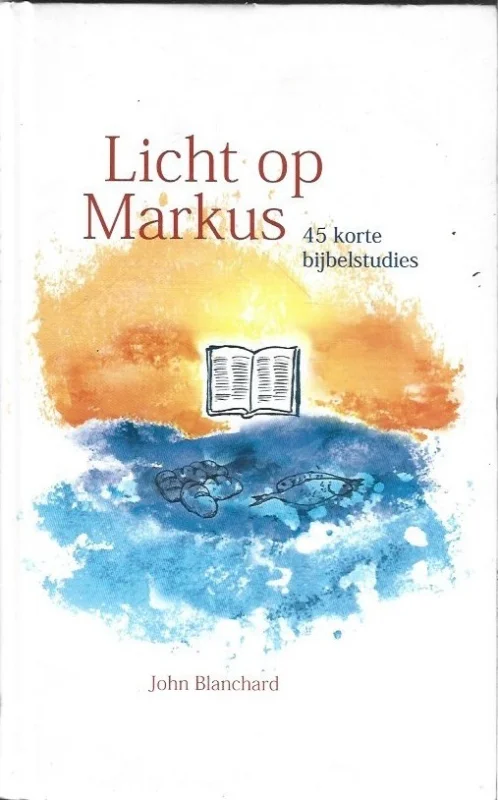 Laatste Versie Licht op Markus : 45 korte bijbelstudies – John Blanchard