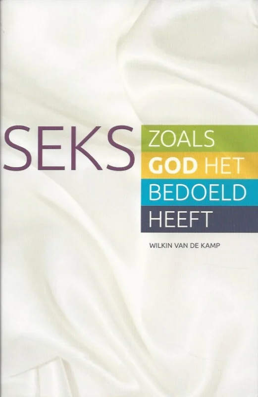 Seks zoals God het bedoeld heeft – Wilkin van de Kamp (1e druk 2012) Alleen Vandaag