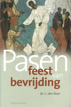 Aanbieding Pasen : feest van bevrijding – ds. C. den Boer