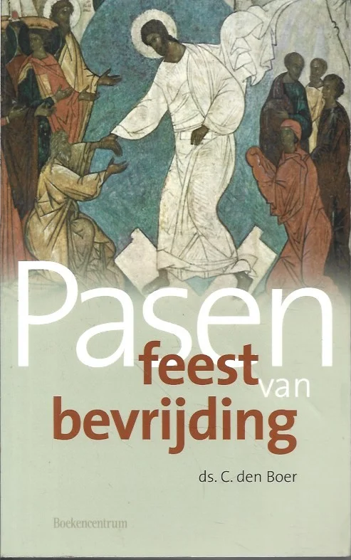 Aanbieding Pasen : feest van bevrijding – ds. C. den Boer