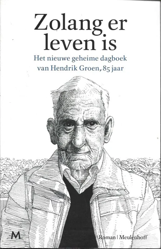Zolang er leven is : Het nieuwe geheime dagboek van Hendrik Groen, 85 jaar – Hendrik Groen Meest Verkocht