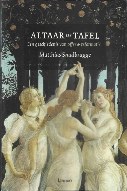 Altaar of Tafel : Een geschiedenis van offer en reformatie – Matthias Smalbrugge (boeksnede vlek) Must-Have