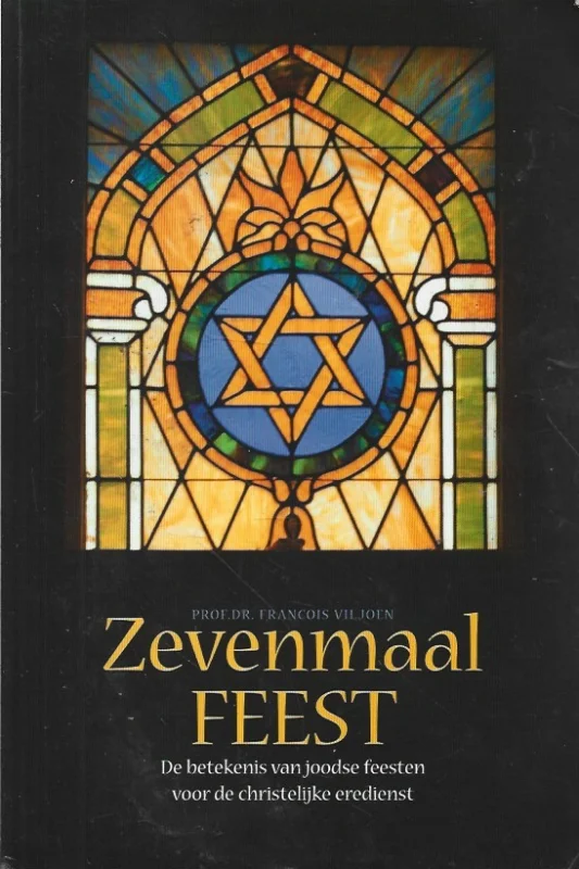 Zevenmaal feest : De betekenis van joodse feesten voor de christelijke eredienst – Francois Viljoen Gratis Verzending
