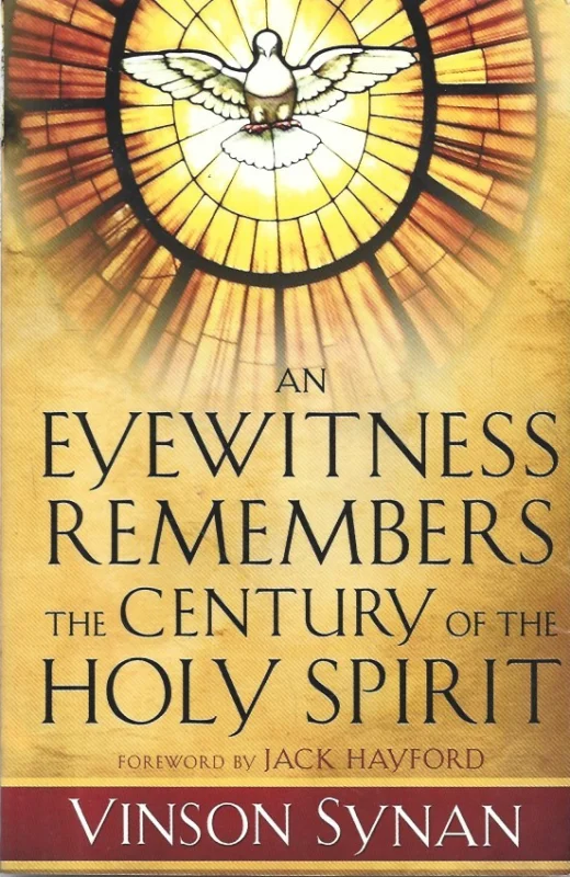 An Eyewitness Remembers the Century of the Holy Spirit – Vinson Synan Koopje