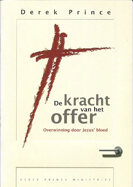 De kracht van het offer : Overwinning door Jezus’ bloed – Derek Prince Favoriet