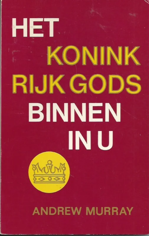Snelle Levering Het koninkrijk Gods binnen in u – Andrew Murray (Gazon 2e druk)