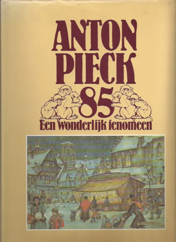 Anton Pieck 85 : een wonderlijk fenomeen – samenstelling en redaktie Wim Verhagen Bestel Nu
