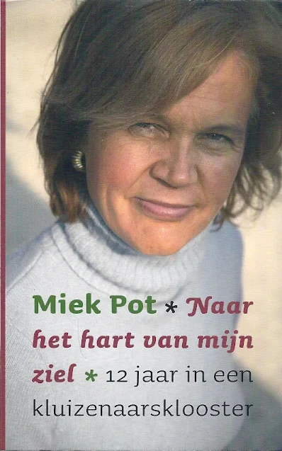 Op = Op Naar het hart van mijn ziel * 12 jaar in een kluizenaarsklooster–Miek Pot(3e druk)