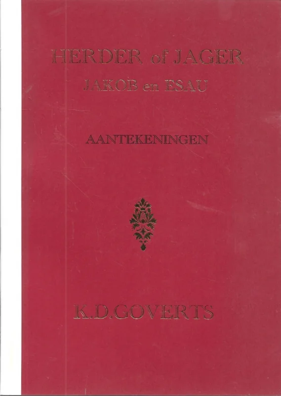 Herder of Jager : Jakob en Esau : Aantekeningen – K.D. Goverts Actieprijs
