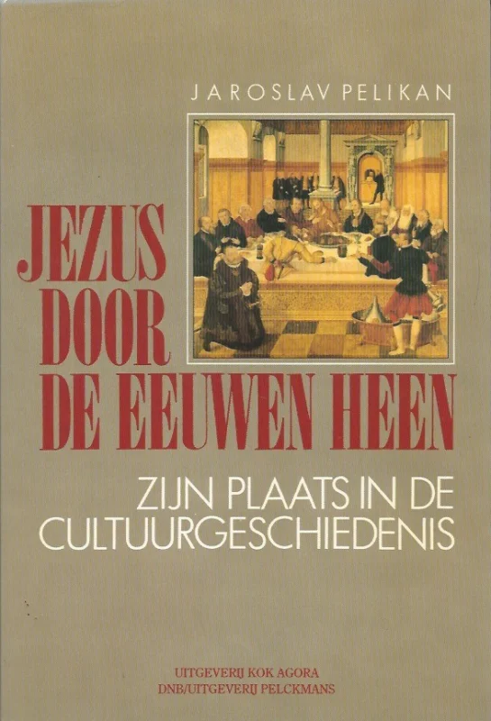 Jezus door de eeuwen heen : Zijn plaats in de cultuurgeschiedenis – Jaroslav Pelikan Rechtstreeks Van De Fabrikant