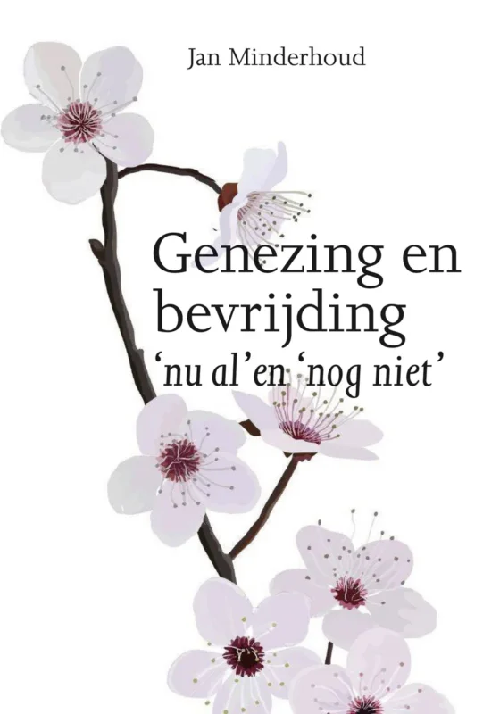 Genezing en bevrijding - nu al en nog niet - Jan Minderhoud Populair