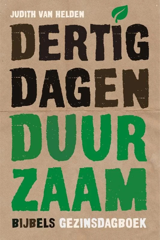 Laatste Kans Dertig dagen duurzaam - Bijbels gezinsdagboek - Judith van Helden