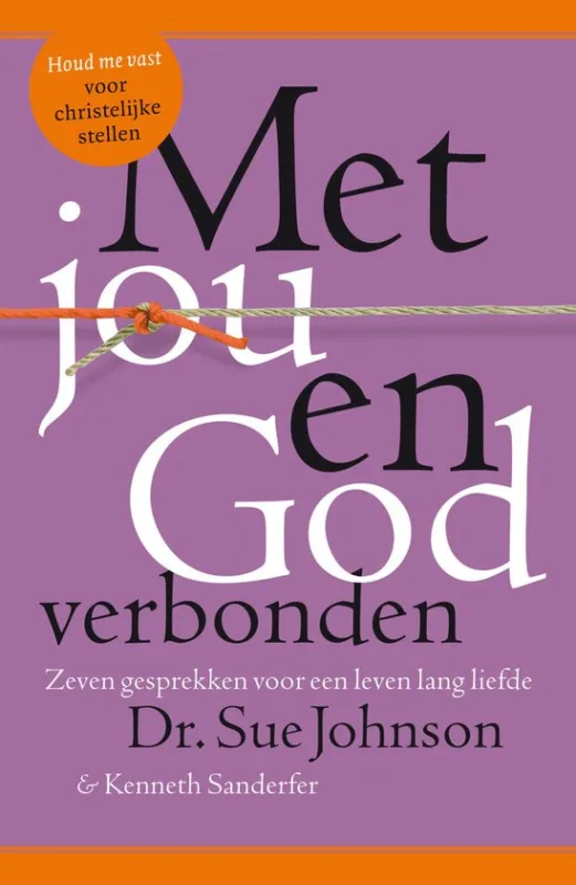 Gecertificeerd Met jou en God verbonden; Zeven gesprekken voor een leven lang liefde: Dr.Sue Johnson