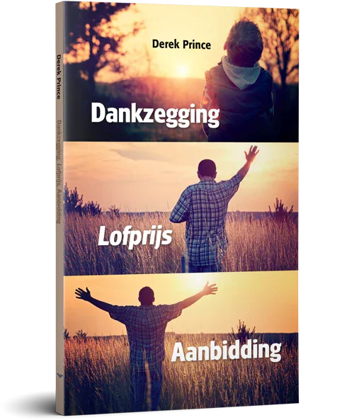 Dankzegging, lofprijs, aanbidding; Derek Prince Bestel Nu