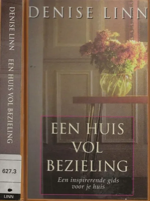 Huis vol Bezieling een Inspirerende gids voor puur en zuiver woongenotLinn, Denise. Nederlandse vertaling Sterling Wean en Inge Gans en Theo van der Ster Gecertificeerd