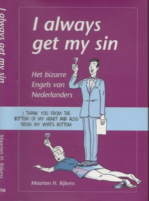 Beperkte Voorraad I always get my sin Het bizarre Engels van Nederlanders Rijkens, Maarten H.
