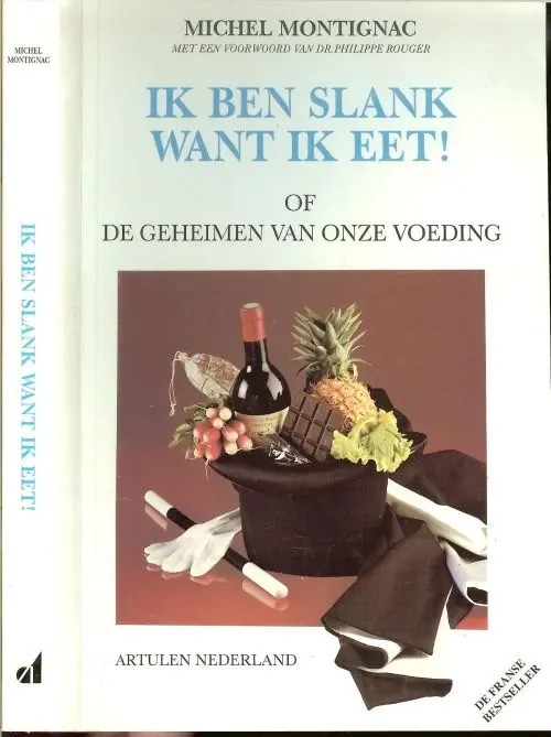 IK BEN SLANK WANT IK EET ! of de geheimen van onze voeding Michel Montignac met een voorwoord van Dr. Philippe Rouger. Korting