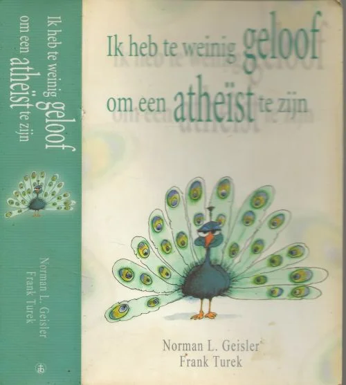 Express Levering Ik heb te weinig geloof om een atheïst te zijnNorman L. Geisler, en Frank Turek, Vertaald door Emiel van de Wal en Omslag ontwerp van Remco de Vries