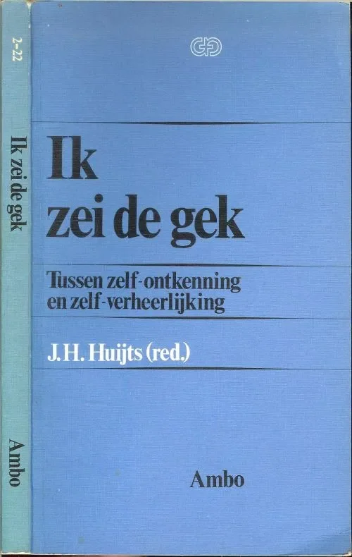 Ik zei de gek Huijts, J.H. (Redactie ) met A.C. Zijderveld en P. Vandermeersch Ik zei de gek Rechtstreeks Van De Fabrikant