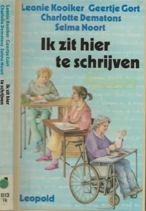 Ik zit hier te schrijven Leonie Kooiker en Geertje Gort, met omslag en illustraties van [ Charlotte Dematons, + Selma Noort, Beperkt Aanbod