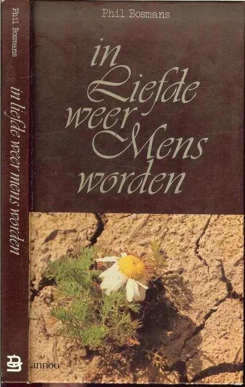 In de liefde weer mens wordenPhilBosmans Omslagontwerp Bert Pieters .. Omslagfoto Louis Moeyersoms met heel veel mooie illustraties Weekendaanbieding