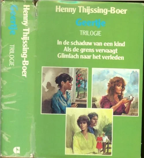 In de schaduw van een kind – Als de grens vervaagt – Glimlach naar het verleden. Romans Geertje Trilogie Lage Kosten