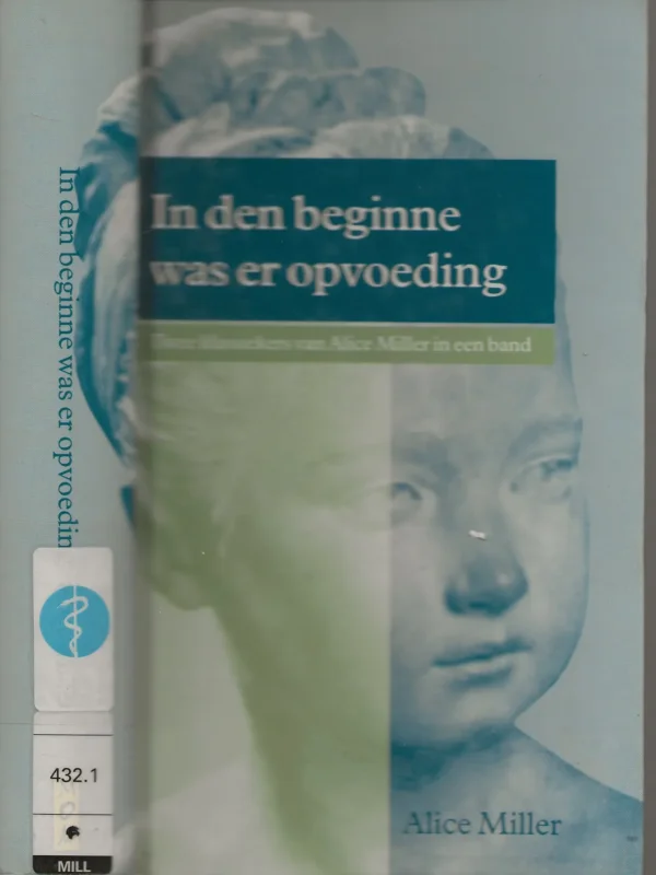 Direct Verzonden In den Beginne was er Opvoeding en Levenspaden – Twee klassiekers van Alice Miller in een bandMiller, Alice. Uit het Duits vertaald door Tinenke Davids & Marcella Howeling
