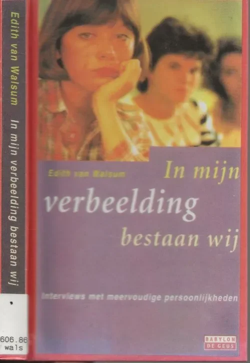 In mijn verbeelding bestaan wij .. Intervieuws met meervoudige persoonlijkheden Hoge Kwaliteit