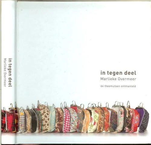 In tegen deel (Beeldboek Integendeel) 64 Theemutsen ontmanteldOvermeer Marlieke met fotos Ruim 300 van Paul van Looij en Ontwerp Maarte Hazen Nieuw