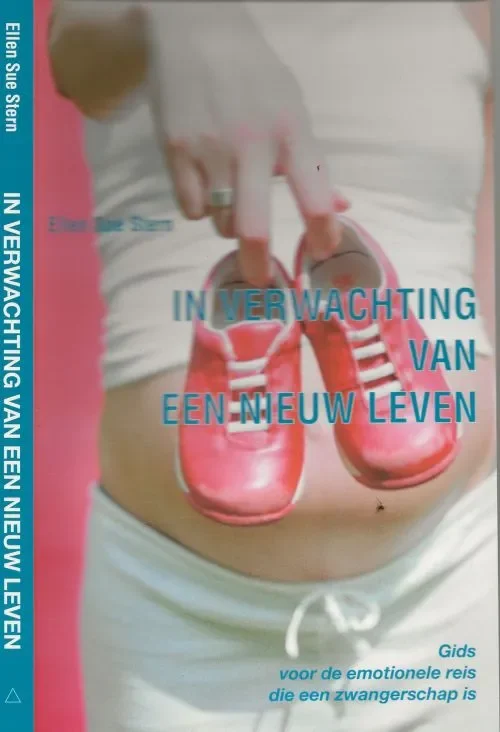 In verwachting van een nieuw leven Gids voor de Emotionele reis die Zwangerschap isStern, Ellen .Sue. Vertaling Annie Classens Beperkt Aanbod