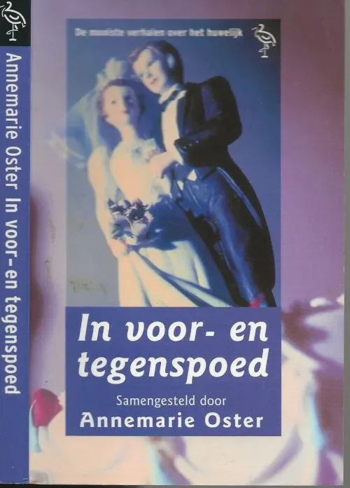 In voor- en tegenspoed De mooiste verhalen over het huwelijk Oster, Annemarie (samenstelling) en ingeleid Omslagontwerp Erik Prinsen Venlo Speciale Aanbieding