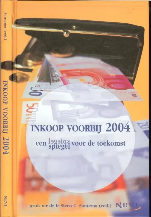 Betrouwbaar Inkoop voorbij 2004 .. Een spiegel voor de toekomst.Santema, Prof.dr.ir. Sicco C. (Redactie)
