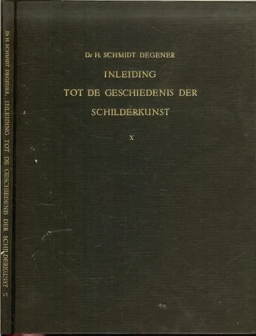 Snelle Levering Inleiding tot de geschiedenis der Schilderkunst. Deel 10 Schmidt Degener, Dr H. Met medewerking van F. Hannema