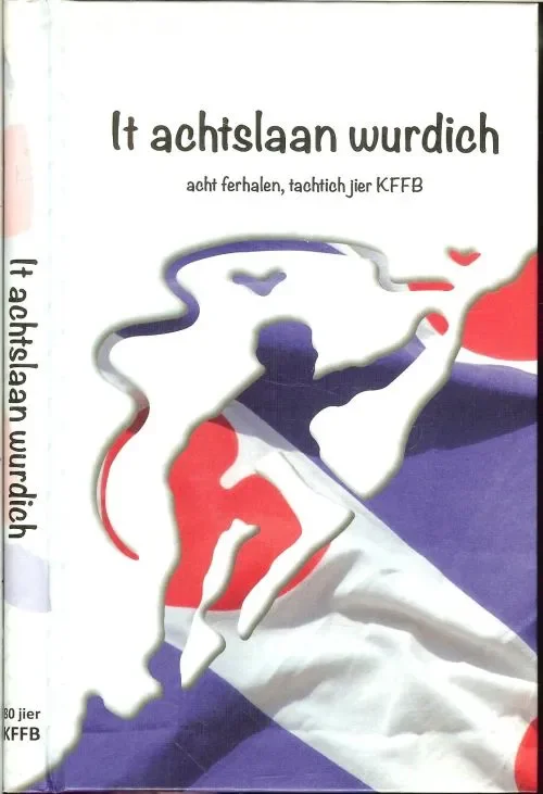 Direct Verzonden It achtslaan Wurdich. 8 Ferhalen. Tjeerdsma Romme Printe by Drukkerij Douma DokkumTachtig jier KFFB