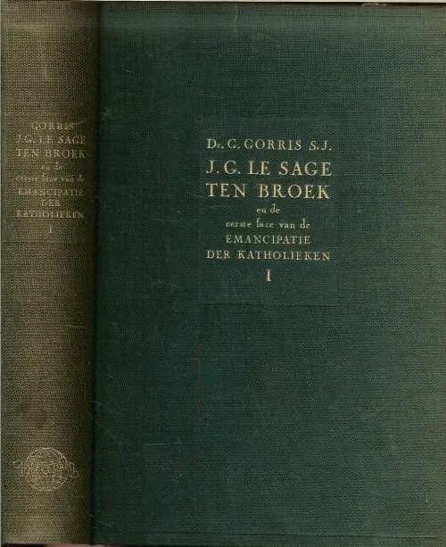 Snelle Levering J.G. Le Sage ten Broek en de eerste faze van de emancipatie der katholieken. Deel I
