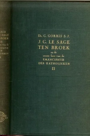 Aanbieding J.G. Le Sage ten Broek en de eerste faze van de emancipatie der katholieken. Deel II