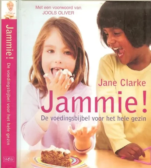 Jammie! De voedingsbijbel voor het hele gezin Clarke Jane Met voorwoord van Jools Oliver Vertaling Ingrid van Koppenhagen Direct Verzonden