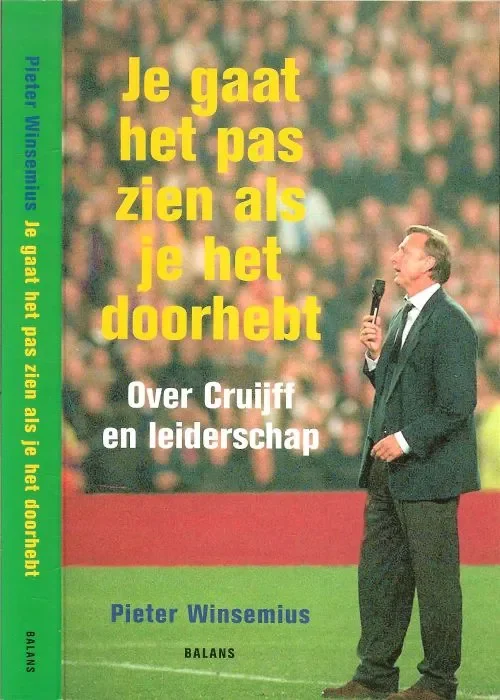 Je gaat het pas zien als je het doorhebt : over Cruijff en leiderschap Lage Prijs
