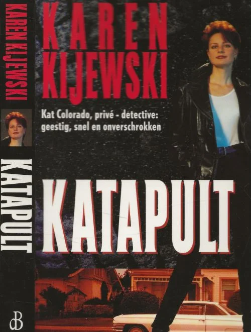 Katapult Met Kat Colorado, privé-detective : Geestig , snel en onverschrokkenKaren Kijewski Vertaling Trudy Koelemeijer Omslagontwerp Hesseling Design te Ede Populair