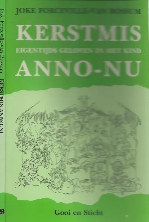 Kerstmis anno-nu Eigentijds geloven in het kind Joke Forceville-van Rossum, Illustraties Huub Schimmer Omslagontwerp Rem Polanski Koop Vandaag