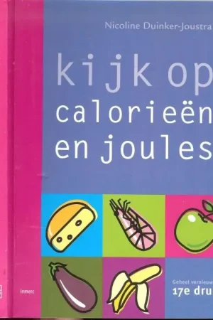 Aanbieding Kijk op Calorieen en Joules .. geheel vernieuwde druk Nicoline Duinker-Joustra Omslagillustraties Ronald Slabbers