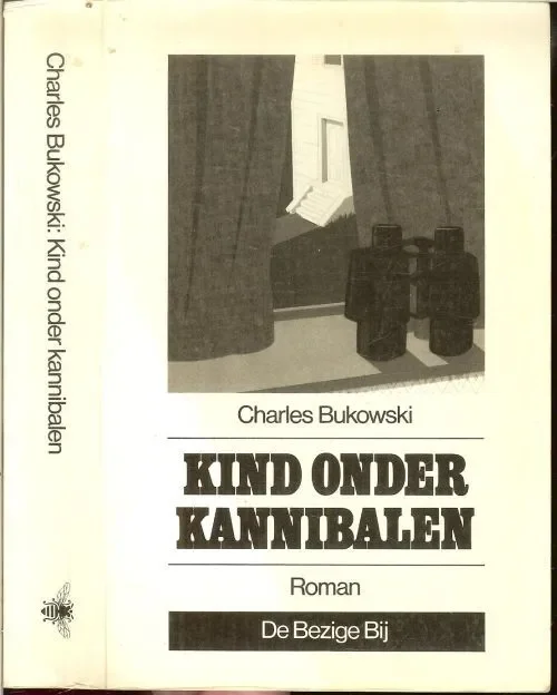 Kind onder Kannibalen Bukowski, Charles Nederlandse vertaling Rita Vermeer Omslag Ronald Slabbers en Leendert Stofbergen Rechtstreeks Van De Fabrikant