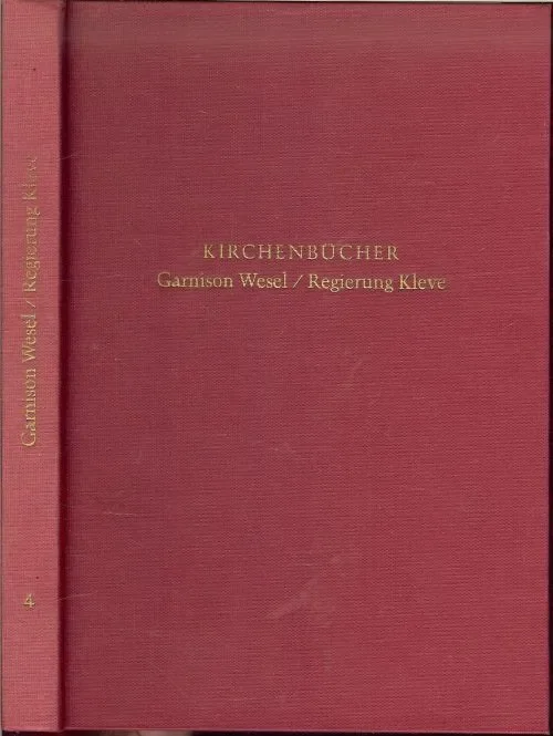 Kirchenbucher Garnison Wesel – Regierung Kleve HermannKleinholz Anschrift Stephan de Lange Antoniusstraat No 9 4190- Kleve Favoriet