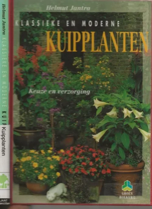 Gereduceerde Prijs Klassieke en Moderne Kuipplanten Keuze en Verzorging Jantra Helmut Vertaling Annemieke Bosman .. Omslagontwerp Kees Kuiphof met Omslagfoto Visions Lisse